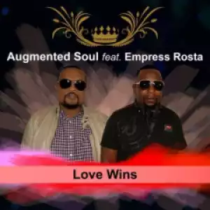 Augmented Soul - Love Wins  ft. Empress Rosta